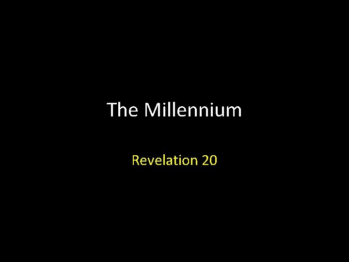 The Millennium Revelation 20 