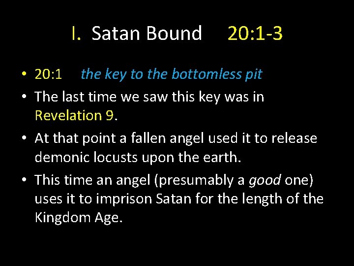I. Satan Bound 20: 1 -3 • 20: 1 the key to the bottomless