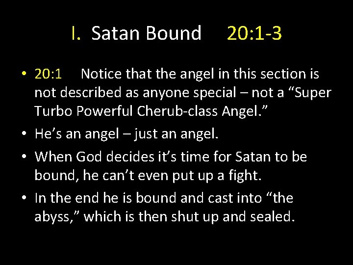 I. Satan Bound 20: 1 -3 • 20: 1 Notice that the angel in