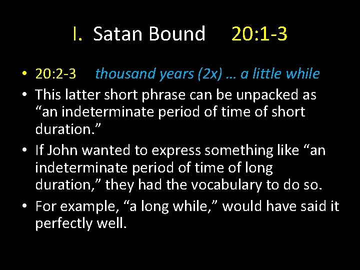 I. Satan Bound 20: 1 -3 • 20: 2 -3 thousand years (2 x)