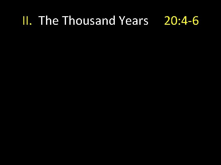 II. The Thousand Years 20: 4 -6 