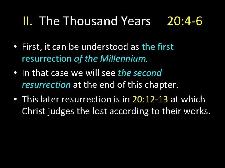 II. The Thousand Years 20: 4 -6 • First, it can be understood as