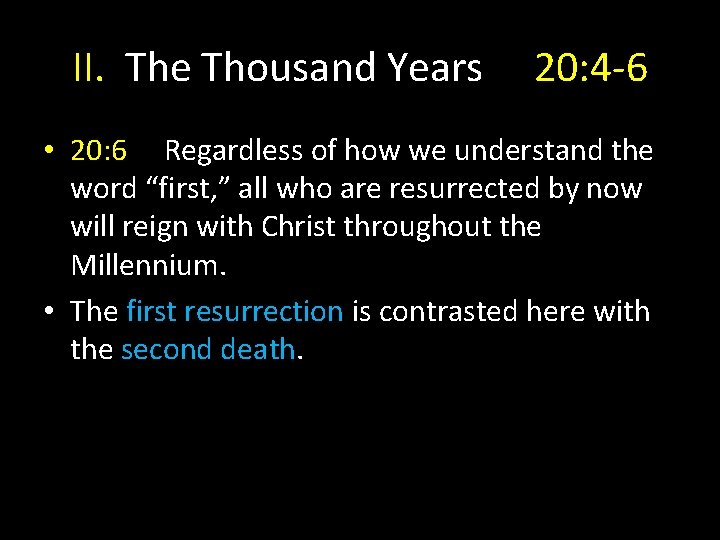 II. The Thousand Years 20: 4 -6 • 20: 6 Regardless of how we