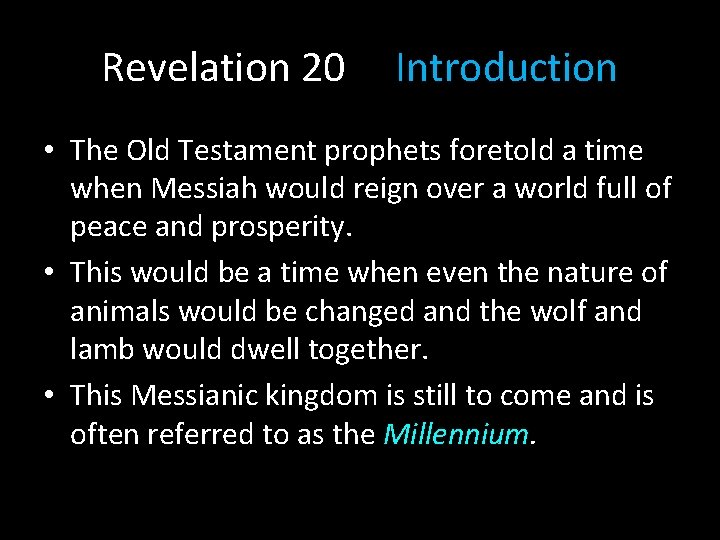 Revelation 20 Introduction • The Old Testament prophets foretold a time when Messiah would