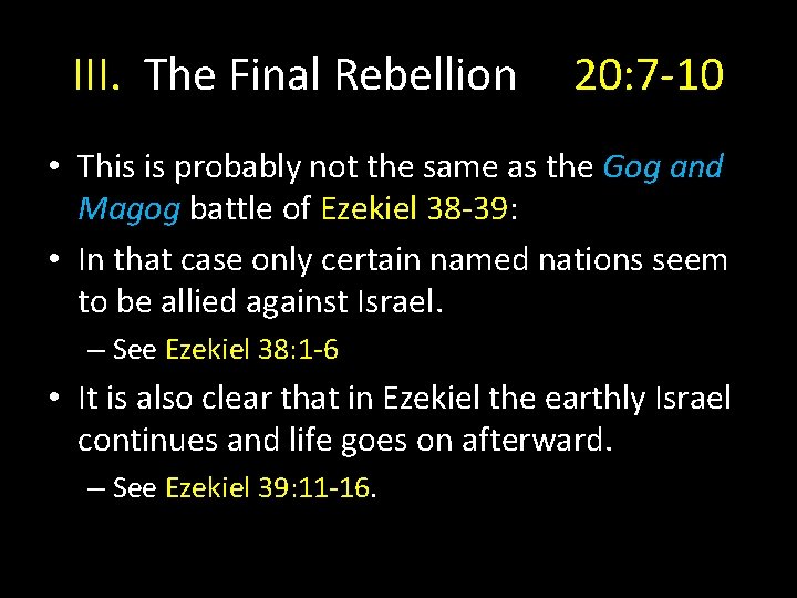 III. The Final Rebellion 20: 7 -10 • This is probably not the same