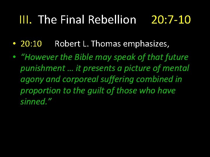 III. The Final Rebellion 20: 7 -10 • 20: 10 Robert L. Thomas emphasizes,