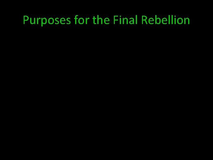 Purposes for the Final Rebellion 