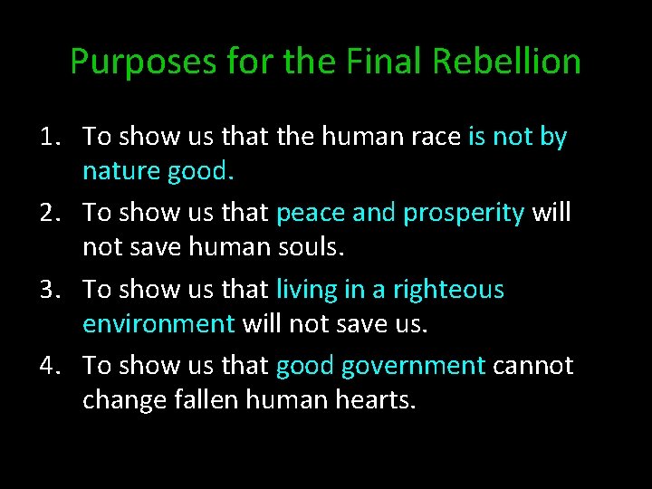 Purposes for the Final Rebellion 1. To show us that the human race is