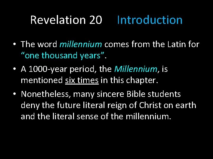 Revelation 20 Introduction • The word millennium comes from the Latin for “one thousand