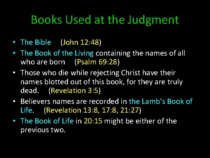 Books Used at the Judgment • The Bible (John 12: 48) • The Book