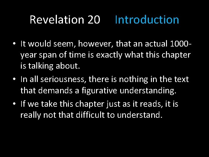 Revelation 20 Introduction • It would seem, however, that an actual 1000 year span