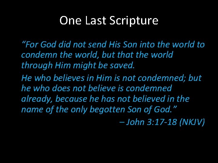 One Last Scripture “For God did not send His Son into the world to