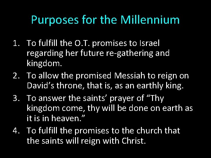 Purposes for the Millennium 1. To fulfill the O. T. promises to Israel regarding