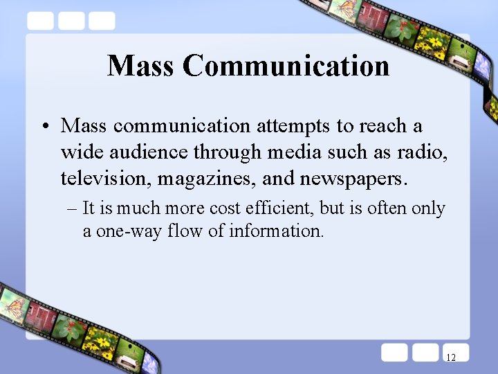 Mass Communication • Mass communication attempts to reach a wide audience through media such Mass Communication • Mass communication attempts to reach a wide audience through media such