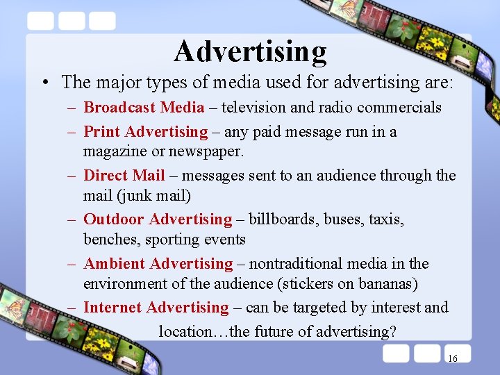 Advertising • The major types of media used for advertising are: – Broadcast Media Advertising • The major types of media used for advertising are: – Broadcast Media