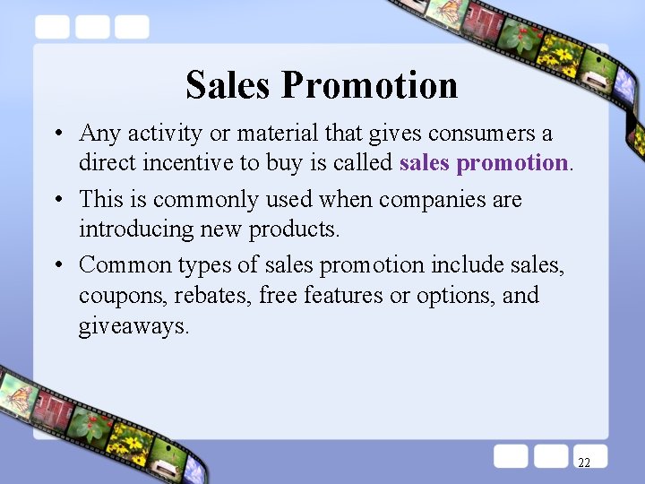 Sales Promotion • Any activity or material that gives consumers a direct incentive to Sales Promotion • Any activity or material that gives consumers a direct incentive to