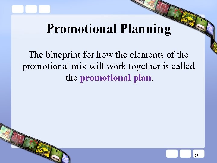 Promotional Planning The blueprint for how the elements of the promotional mix will work Promotional Planning The blueprint for how the elements of the promotional mix will work