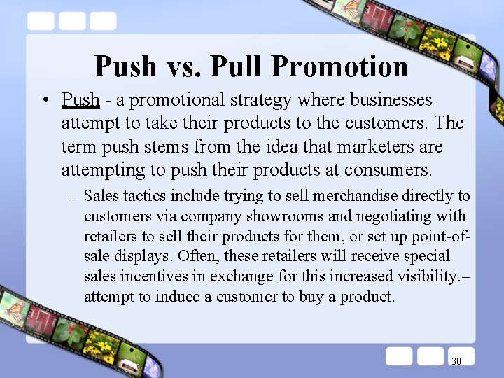 Push vs. Pull Promotion • Push - a promotional strategy where businesses attempt to Push vs. Pull Promotion • Push - a promotional strategy where businesses attempt to