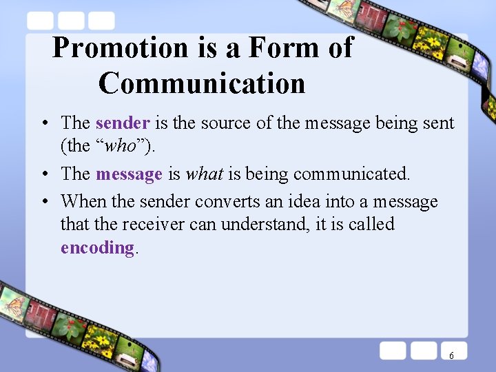 Promotion is a Form of Communication • The sender is the source of the Promotion is a Form of Communication • The sender is the source of the