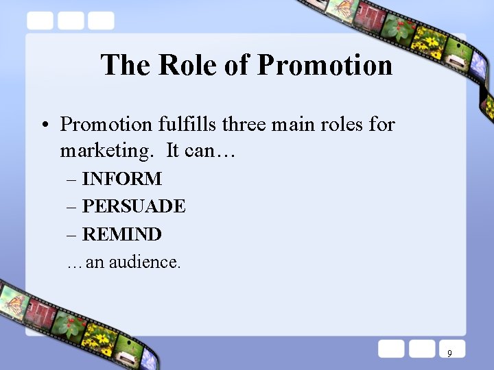 The Role of Promotion • Promotion fulfills three main roles for marketing. It can… The Role of Promotion • Promotion fulfills three main roles for marketing. It can…
