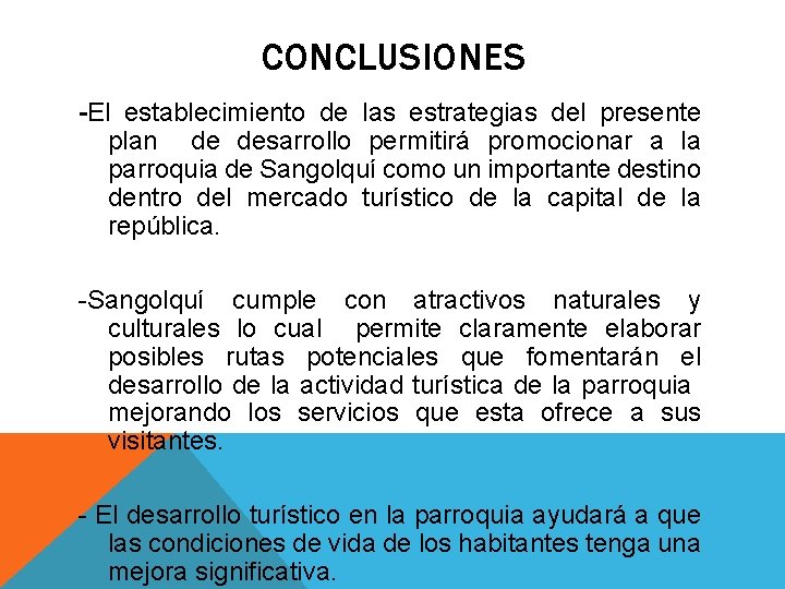 CONCLUSIONES -El establecimiento de las estrategias del presente plan de desarrollo permitirá promocionar a