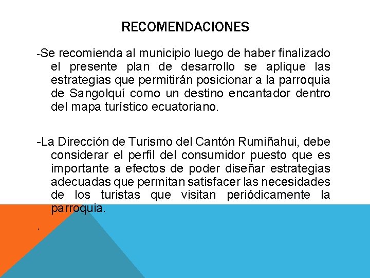 RECOMENDACIONES -Se recomienda al municipio luego de haber finalizado el presente plan de desarrollo