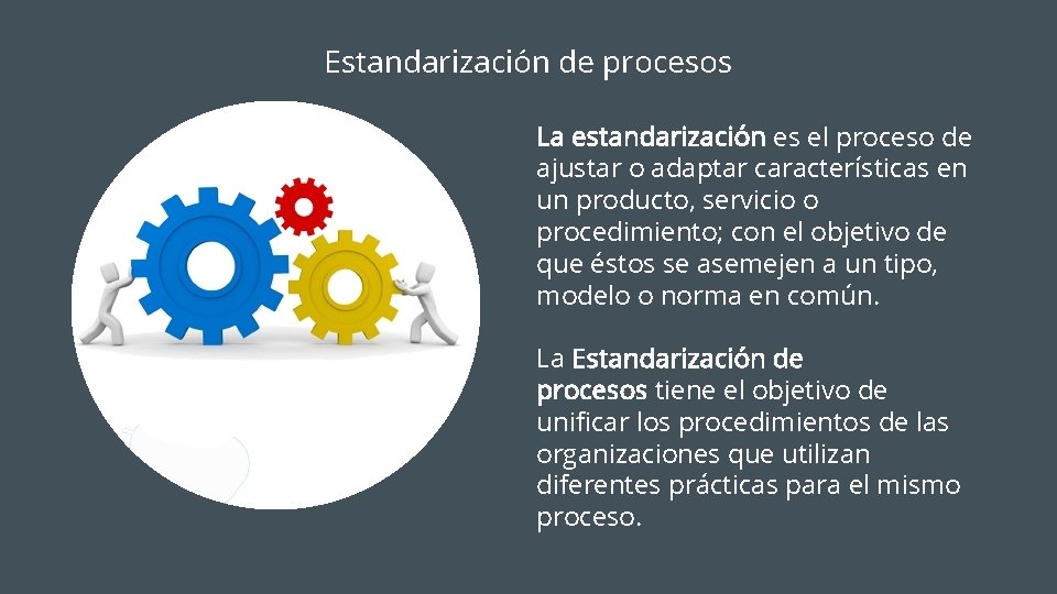 Estandarización de procesos La estandarización es el proceso de ajustar o adaptar características en Estandarización de procesos La estandarización es el proceso de ajustar o adaptar características en
