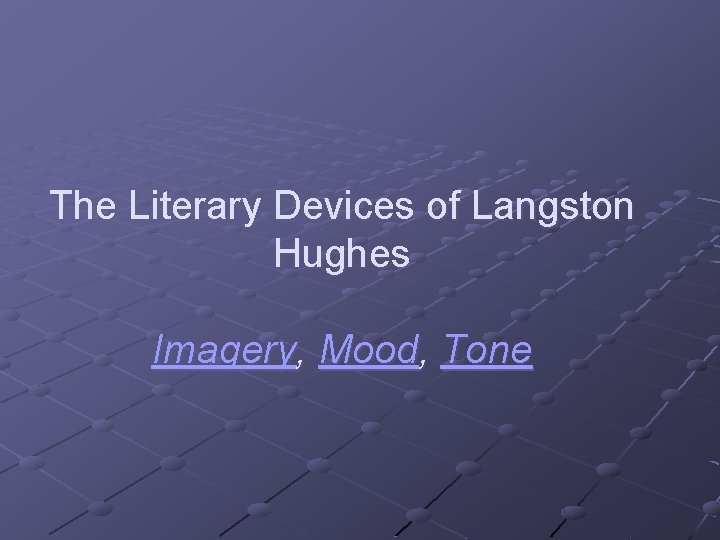 The Literary Devices of Langston Hughes Imagery, Mood, Tone 