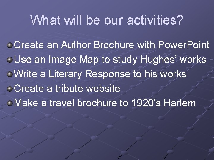 What will be our activities? Create an Author Brochure with Power. Point Use an