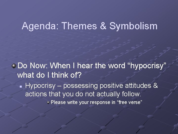 Agenda: Themes & Symbolism Do Now: When I hear the word “hypocrisy” what do