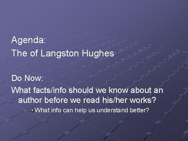 Agenda: The of Langston Hughes Do Now: What facts/info should we know about an