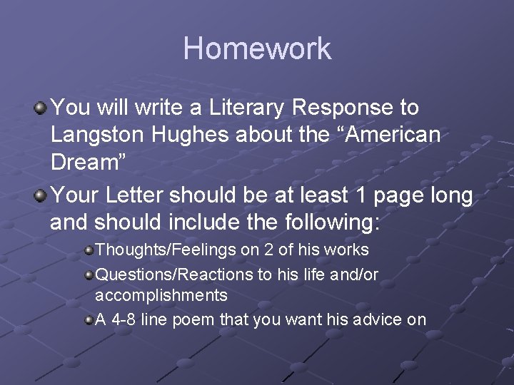 Homework You will write a Literary Response to Langston Hughes about the “American Dream”