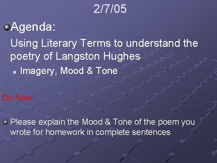 2/7/05 Agenda: Using Literary Terms to understand the poetry of Langston Hughes n Imagery,