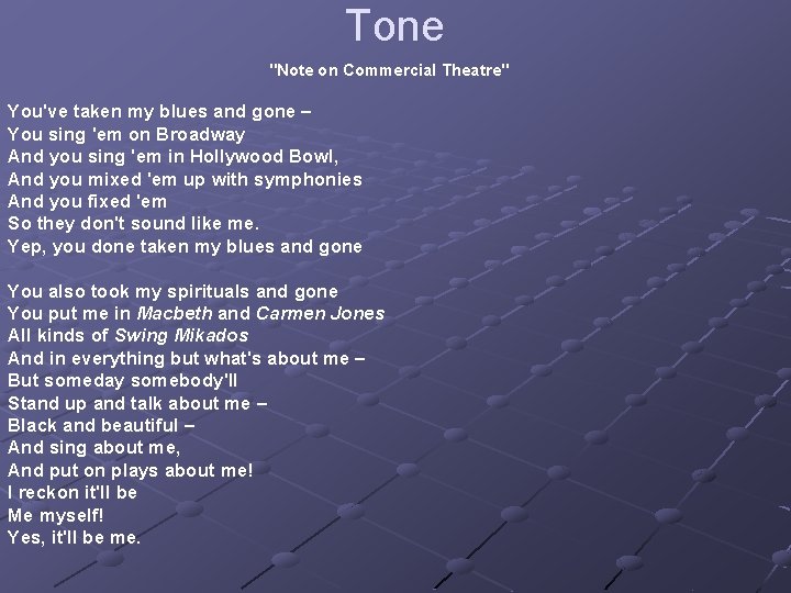 Tone "Note on Commercial Theatre" You've taken my blues and gone – You sing