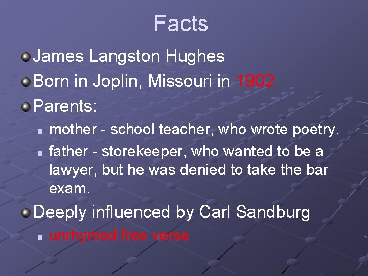 Facts James Langston Hughes Born in Joplin, Missouri in 1902 Parents: n n mother