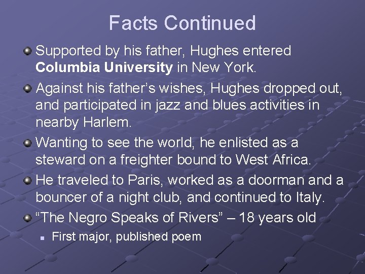 Facts Continued Supported by his father, Hughes entered Columbia University in New York. Against