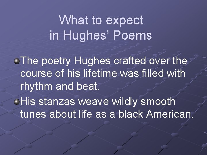 What to expect in Hughes’ Poems The poetry Hughes crafted over the course of