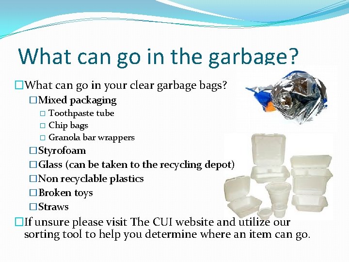 What can go in the garbage? �What can go in your clear garbage bags?