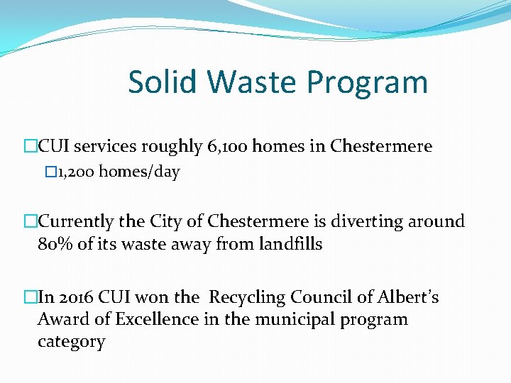 Solid Waste Program �CUI services roughly 6, 100 homes in Chestermere � 1, 200