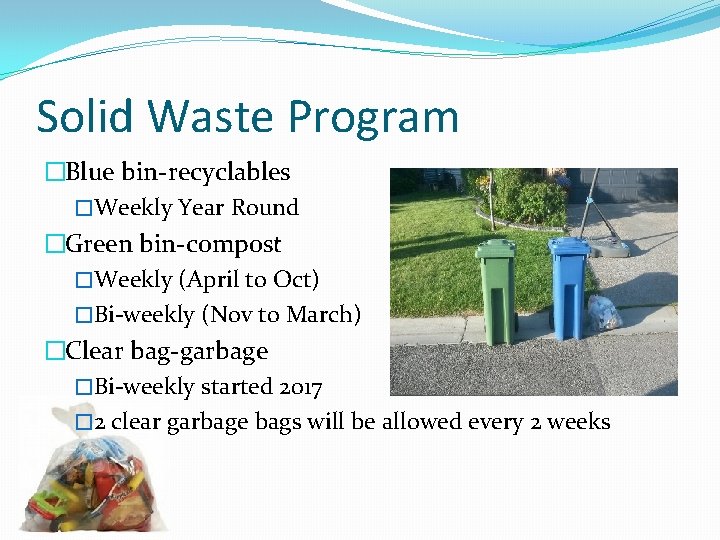 Solid Waste Program �Blue bin-recyclables �Weekly Year Round �Green bin-compost �Weekly (April to Oct)
