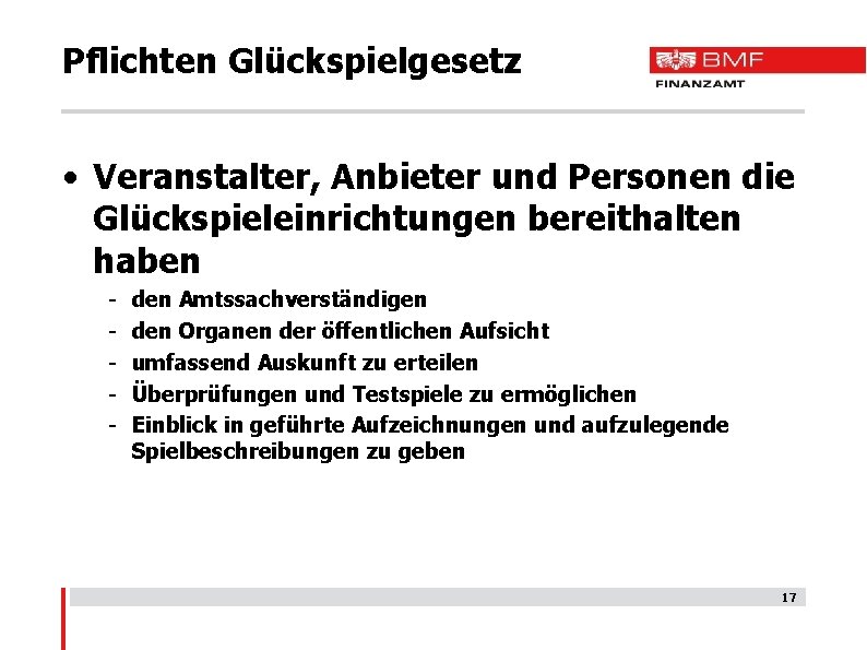 Pflichten Glückspielgesetz • Veranstalter, Anbieter und Personen die Glückspieleinrichtungen bereithalten haben - den Amtssachverständigen