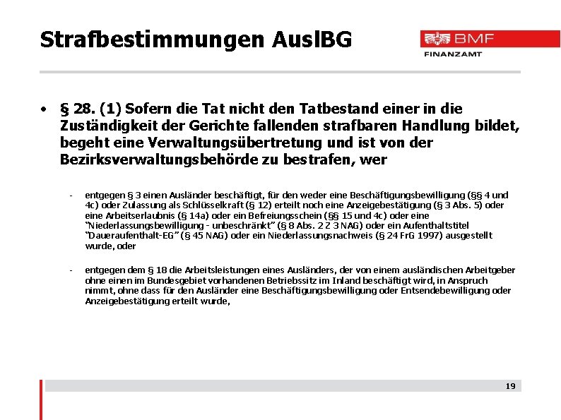 Strafbestimmungen Ausl. BG • § 28. (1) Sofern die Tat nicht den Tatbestand einer