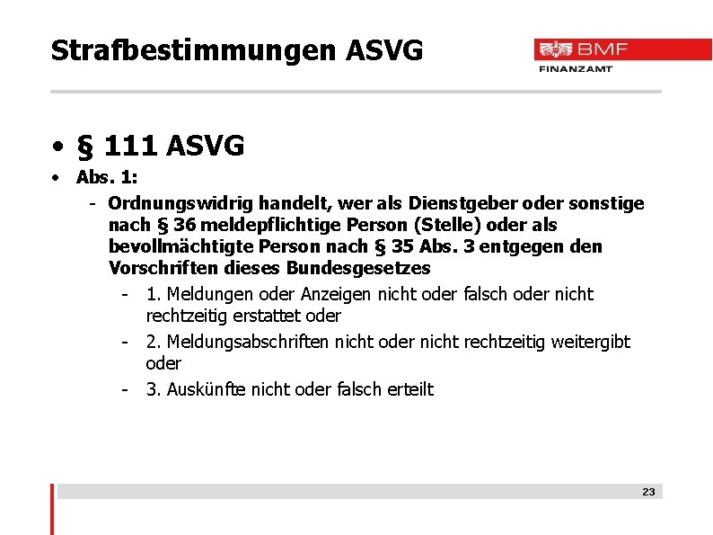 Strafbestimmungen ASVG • § 111 ASVG • Abs. 1: - Ordnungswidrig handelt, wer als