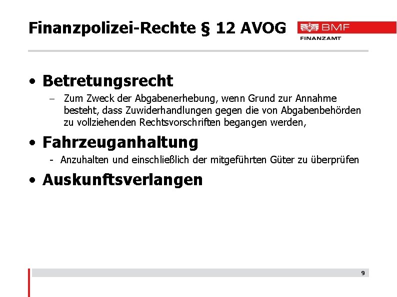 Finanzpolizei-Rechte § 12 AVOG • Betretungsrecht - Zum Zweck der Abgabenerhebung, wenn Grund zur