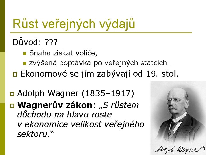 Růst veřejných výdajů Důvod: ? ? ? n n p Snaha získat voliče, zvýšená