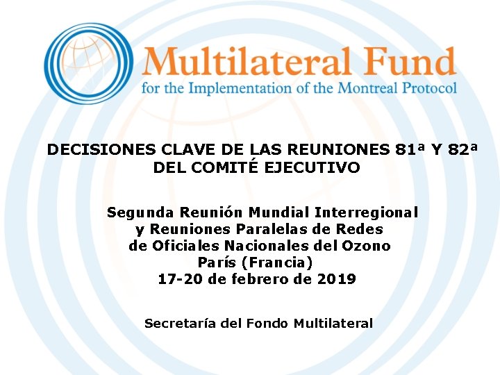 DECISIONES CLAVE DE LAS REUNIONES 81ª Y 82ª DEL COMITÉ EJECUTIVO Segunda Reunión Mundial DECISIONES CLAVE DE LAS REUNIONES 81ª Y 82ª DEL COMITÉ EJECUTIVO Segunda Reunión Mundial