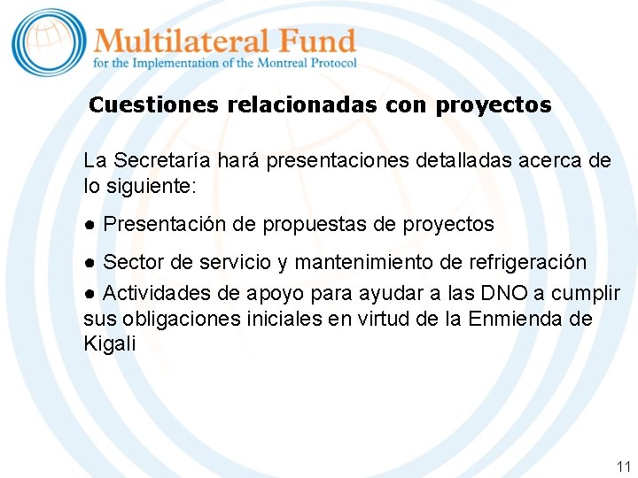 Cuestiones relacionadas con proyectos La Secretaría hará presentaciones detalladas acerca de lo siguiente: ● Cuestiones relacionadas con proyectos La Secretaría hará presentaciones detalladas acerca de lo siguiente: ●
