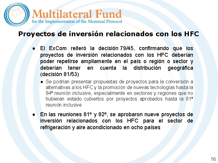 Proyectos de inversión relacionados con los HFC ● El Ex. Com reiteró la decisión Proyectos de inversión relacionados con los HFC ● El Ex. Com reiteró la decisión