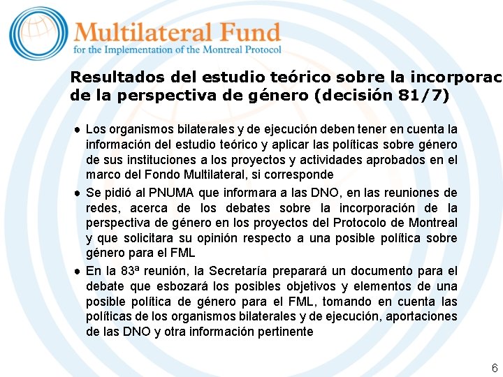 Resultados del estudio teórico sobre la incorporaci de la perspectiva de género (decisión 81/7) Resultados del estudio teórico sobre la incorporaci de la perspectiva de género (decisión 81/7)