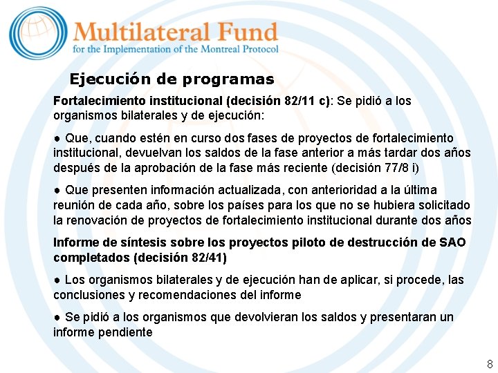 Ejecución de programas Fortalecimiento institucional (decisión 82/11 c): Se pidió a los organismos bilaterales Ejecución de programas Fortalecimiento institucional (decisión 82/11 c): Se pidió a los organismos bilaterales